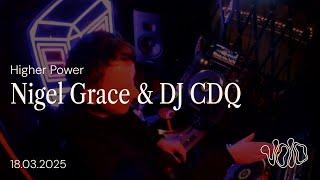 Higher Power: Nigel Grace & DJ CDQ || 18.03.25