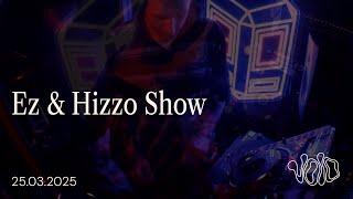 Ez & Hizzo Show || 25.03.25